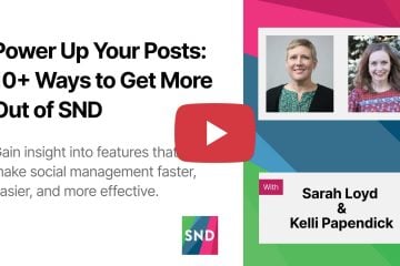 Power Up Your Posts: 10+ Ways to Get More Out of SND