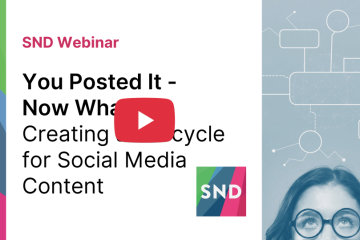 SND Webinar - August 2025 - Creating a Lifecycle for Social Media Content